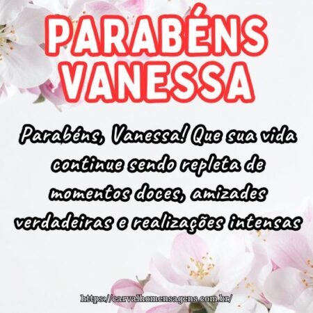 Parabéns, Vanessa! Que sua vida continue sendo repleta de momentos doces, amizades verdadeiras e realizações intensas. Parabéns, Vanessa! Que sua vida continue sendo repleta de momentos doces, amizades verdadeiras e realizações intensas.