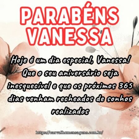Hoje é um dia especial, Vanessa! Que o seu aniversário seja inesquecível e que os próximos 365 dias venham recheados de sonhos realizados. Hoje é um dia especial, Vanessa! Que o seu aniversário seja inesquecível e que os próximos 365 dias venham recheados de sonhos realizados.