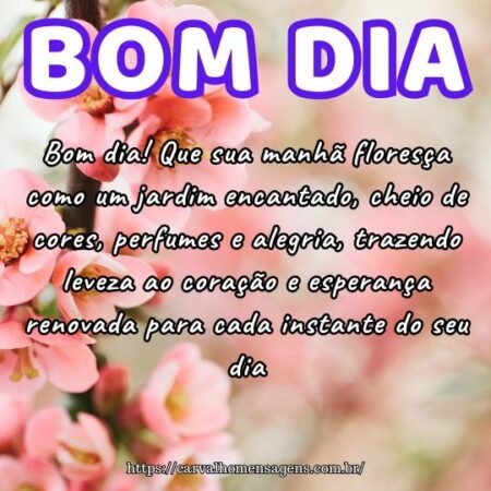Bom dia! Que sua manhã floresça como um jardim encantado, cheio de cores, perfumes e alegria, trazendo leveza ao coração e esperança renovada para cada instante do seu dia. Bom dia! Que sua manhã floresça como um jardim encantado, cheio de cores, perfumes e alegria, trazendo leveza ao coração e esperança renovada para cada instante do seu dia.