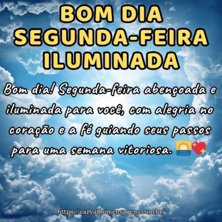 Bom dia! Segunda-feira abençoada e iluminada para você, com alegria no coração e a fé guiando seus passos para uma semana vitoriosa. 🌅💖 Bom dia! Segunda-feira abençoada e iluminada para você, com alegria no coração e a fé guiando seus passos para uma semana vitoriosa. 🌅💖