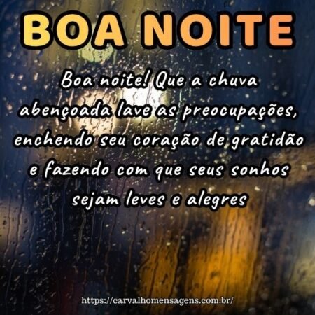 Boa noite! Que a chuva abençoada lave as preocupações, enchendo seu coração de gratidão e fazendo com que seus sonhos sejam leves e alegres. Boa noite! Que a chuva abençoada lave as preocupações, enchendo seu coração de gratidão e fazendo com que seus sonhos sejam leves e alegres.