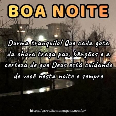 Durma tranquilo! Que cada gota da chuva traga paz, bênçãos e a certeza de que Deus está cuidando de você nesta noite e sempre. Durma tranquilo! Que cada gota da chuva traga paz, bênçãos e a certeza de que Deus está cuidando de você nesta noite e sempre.