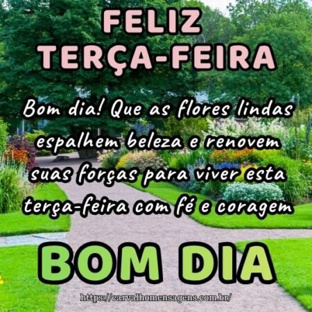 Bom dia! Que as flores lindas espalhem beleza e renovem suas forças para viver esta terça-feira com fé e coragem.