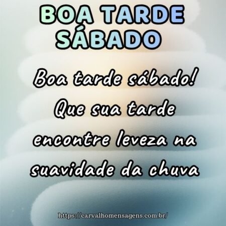 Boa tarde sábado! Que sua tarde encontre leveza na suavidade da chuva.