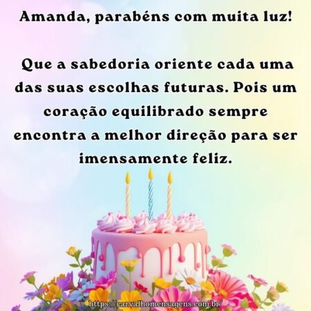 Amanda, parabéns com muita luz! Que a sabedoria oriente cada uma das suas escolhas futuras. Pois um coração equilibrado sempre encontra a melhor direção para ser imensamente feliz.
