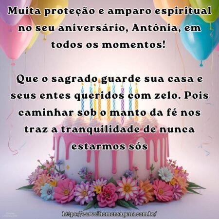 Muita proteção e amparo espiritual no seu aniversário, Antônia, em todos os momentos! Que o sagrado guarde sua casa e seus entes queridos com zelo. Pois caminhar sob o manto da fé nos traz a tranquilidade de nunca estarmos sós.