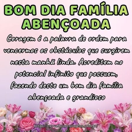 Imagem motivacional: Coragem é a palavra de ordem para hoje. Bom dia família abençoada.