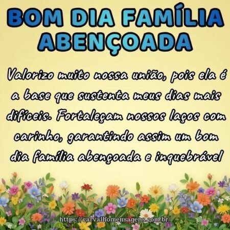 Foto sobre união com o texto: Valorizo nossa união que me sustenta. Bom dia família abençoada.