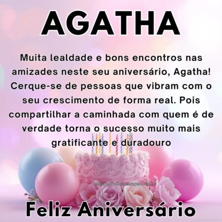 Muita lealdade e bons encontros nas amizades neste seu aniversário, Agatha! Cerque-se de pessoas que vibram com o seu crescimento de forma real. Pois compartilhar a caminhada com quem é de verdade torna o sucesso muito mais gratificante e duradouro.