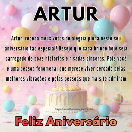 Artur, receba meus votos de alegria plena neste seu aniversário tão especial! Desejo que cada brinde hoje seja carregado de boas histórias e risadas sinceras. Pois você é uma pessoa fenomenal que merece viver cercado pelas melhores vibrações e pelas pessoas que mais te admiram